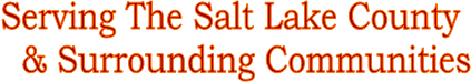 Serving The Salt Lake County 
& Surrounding Communities
