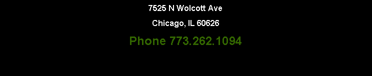 Text Box: 7525 N Wolcott AveChicago, IL 60626Phone 773.262.1094