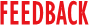 FEEDBACK