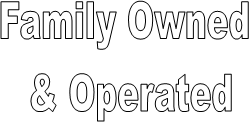 Family Owned 
& Operated
