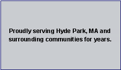Text Box: Proudly serving Hyde Park, MA and surrounding communities for years. 