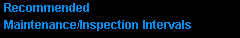 Text Box: Recommended
Maintenance/Inspection Intervals
