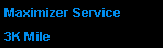 Text Box: Maximizer Service 3K Mile