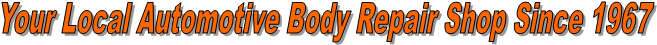 Your Local Automotive Body Repair Shop Since 1967