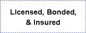 Text Box: Licensed, Bonded,& Insured